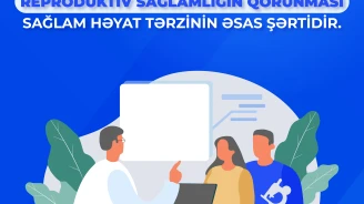 Reproduktiv sağlamlıq - nəsil artımı qabiliyyətinin olması və azad seçim deməkdir