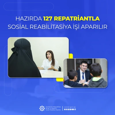 Sosial Xidmətlər Agentliyi hazırda 127 repatriantla  sosial reabilitasiya işi aparır