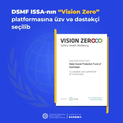 DSMF Beynəlxalq Sosial Təminat Asossasiyasının (ISSA) “Vision Zero” transformativ yanaşma konsepsiyasına üzv və dəstəkçi seçilib