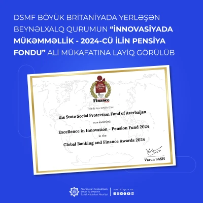 DSMF Böyük Britaniyada yerləşən beynəlxalq qurumun “İnnovasiyada Mükəmməllik – 2024-cü ilin Pensiya Fondu” ali mükafatına layiq görülüb