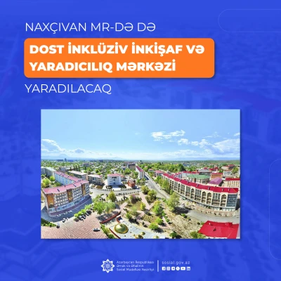 DOST Inclusive Development and Creativity Center will be established in Nakhchivan AR