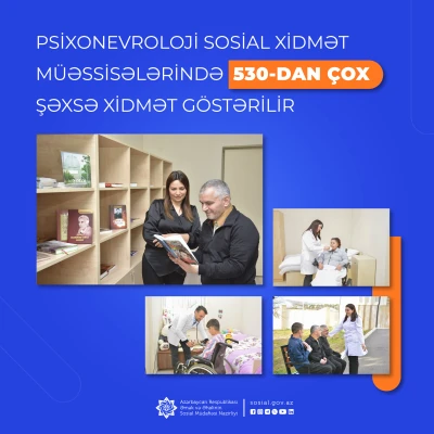 Psixonevroloji sosial xidmət müəssisələrində 530-dan  çox şəxsə xidmət göstərilir