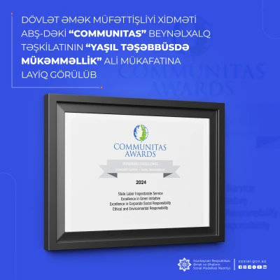 Dövlət Əmək Müfəttişliyi Xidməti  ABŞ-dəki “Communitas” beynəlxalq təşkilatının “Yaşıl Təşəbbüsdə Mükəmməllik” ali mükafatına layiq görülüb