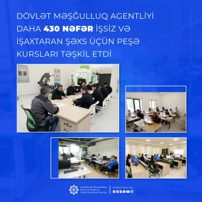 Dövlət Məşğulluq Agentliyi daha 430 nəfər işsiz və işaxtaran şəxs  üçün peşə kursları təşkil etdi