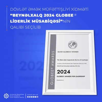 Dövlət Əmək Müfəttişliyi Xidməti “Beynəlxalq 2024 Globee®  Liderlik Müsabiqəsi”nin qalibi seçilib