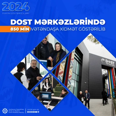 Yanvar-noyabr aylarında DOST mərkəzlərində 850 min  vətəndaşa xidmət göstərilib