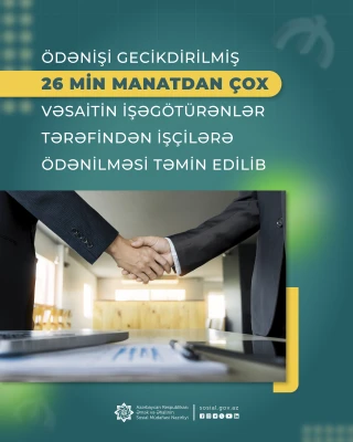 Ödənişi gecikdirilmiş 26 min manatdan çox vəsaitin işəgötürənlər tərəfindən işçilərə ödənilməsi təmin edilib