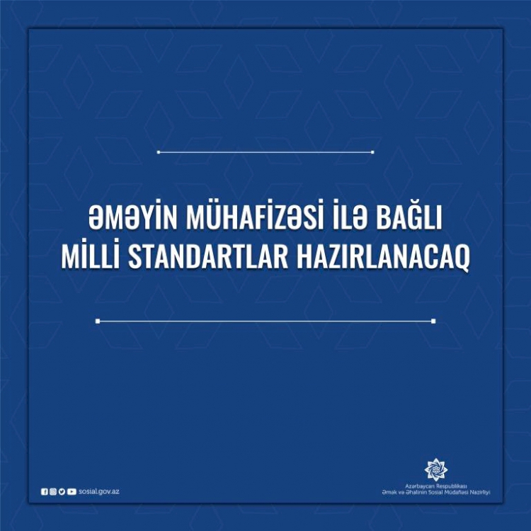 Əməyin mühafizəsi ilə bağlı milli standartlar hazırlanacaq